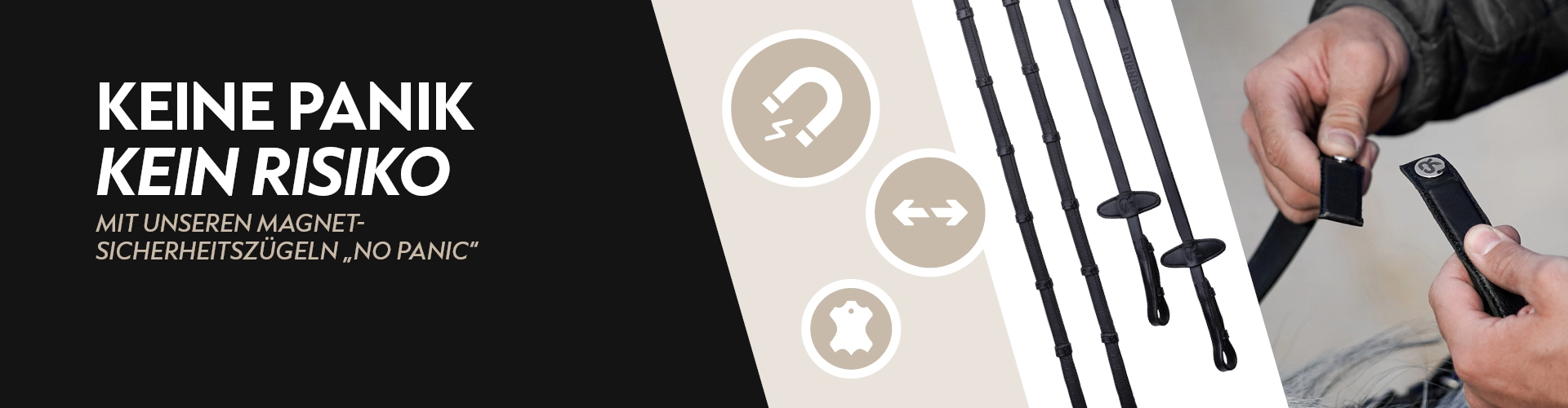 Zügel Ein Reiter hält den Verschluss eines Magnet Sicherheitszügelsets in der Hand Daneben sind die Zügel mit magnetischem Verbindungssystem zu sehen Auf der linken Seite des Bildes steht der Text Keine Panik kein Risiko mit unseren Magnet Sicherheitszügeln No